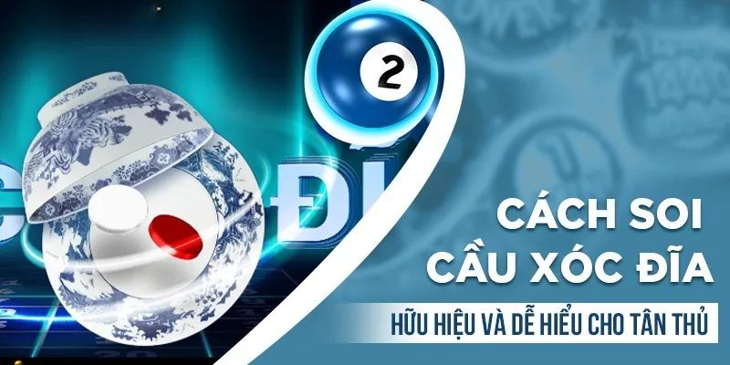 Các bước áp dụng cách soi cầu xóc đĩa hiệu quả