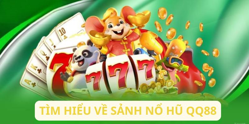 Tổng quan về chuyên mục nổ hũ QQ88